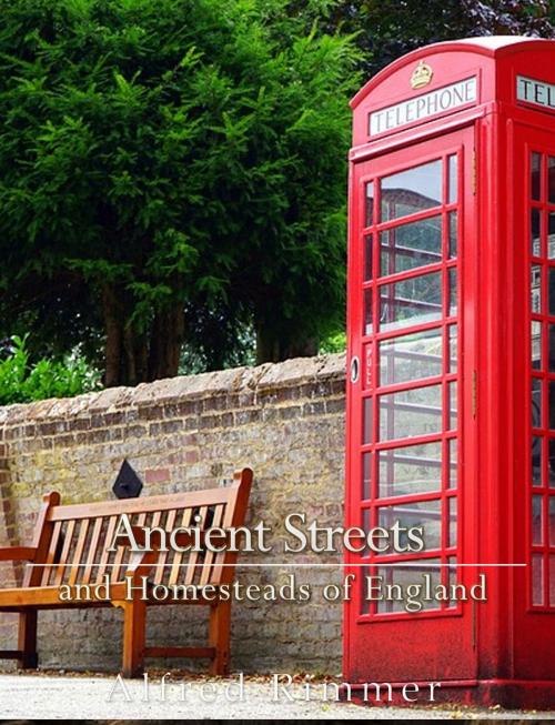 Cover of the book Ancient Streets and Homesteads of England by Alfred Rimmer, Charles River Editors