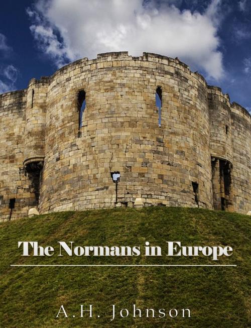 Cover of the book The Normans in Europe by A. H. Johnson, Charles River Editors