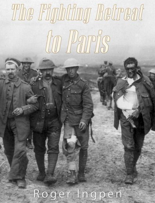 Cover of the book The Fighting Retreat To Paris by Roger Ingpen, Charles River Editors