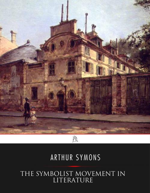 Cover of the book The Symbolist Movement in Literature by Arthur Symons, Charles River Editors