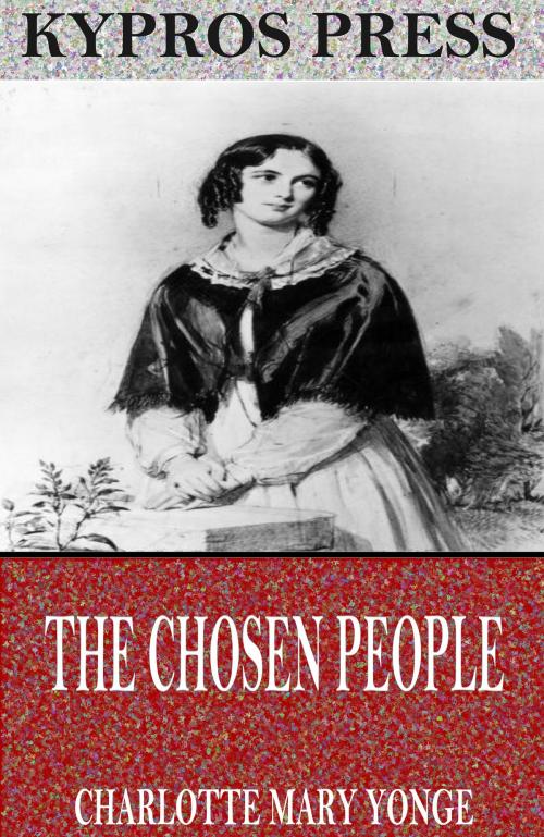 Cover of the book The Chosen People: A Compendium of Sacred and Church History for School-Children by Charlotte Mary Yonge, Charles River Editors