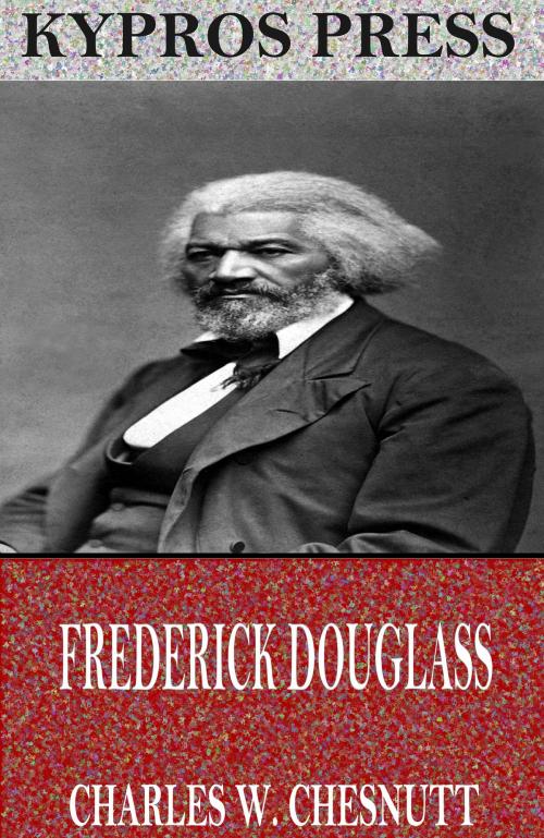 Cover of the book Frederick Douglass by Charles W. Chesnutt, Charles River Editors