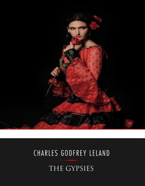 Cover of the book The Gypsies by Charles Godfrey Leland, Charles River Editors