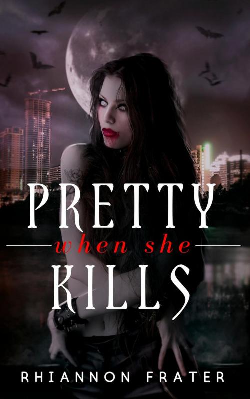 Cover of the book Pretty When She Kills by Rhiannon Frater, Rhiannon Frater