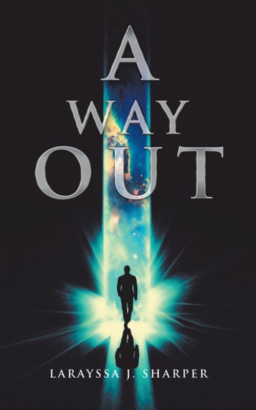 Cover of the book A Way Out by Larayssa J. Sharper, AuthorHouse