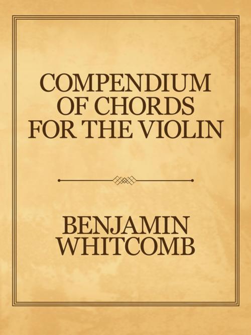 Cover of the book Compendium of Chords for the Violin by Benjamin Whitcomb, AuthorHouse