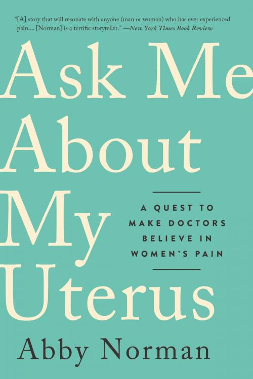 Cover of the book Ask Me About My Uterus by Abby Norman, PublicAffairs