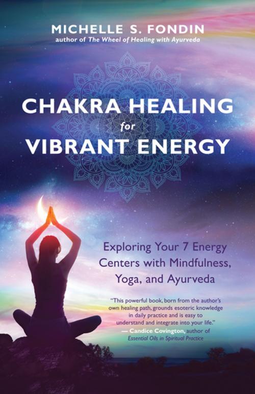 Cover of the book Chakra Healing for Vibrant Energy by Michelle S. Fondin, New World Library