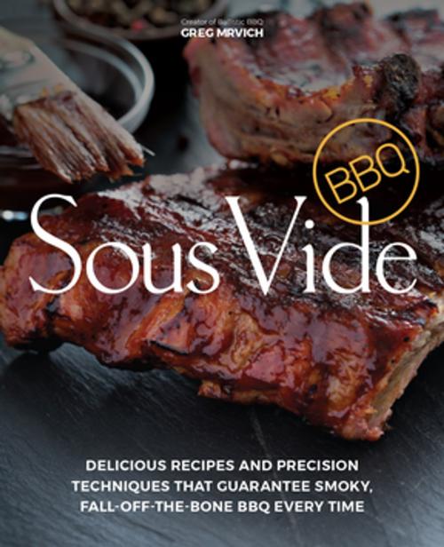 Cover of the book Sous Vide BBQ by Greg Mrvich, Ulysses Press