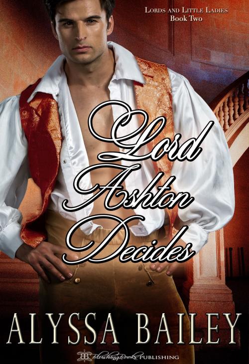 Cover of the book Lord Ashton Decides by Alyssa Bailey, Blushing Books