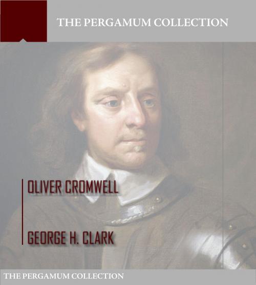 Cover of the book Oliver Cromwell by George H. Clark, Charles River Editors