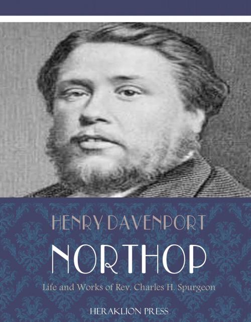 Cover of the book Life and Works of Rev. Charles H. Spurgeon by Henry Davenport Northrop, Charles River Editors