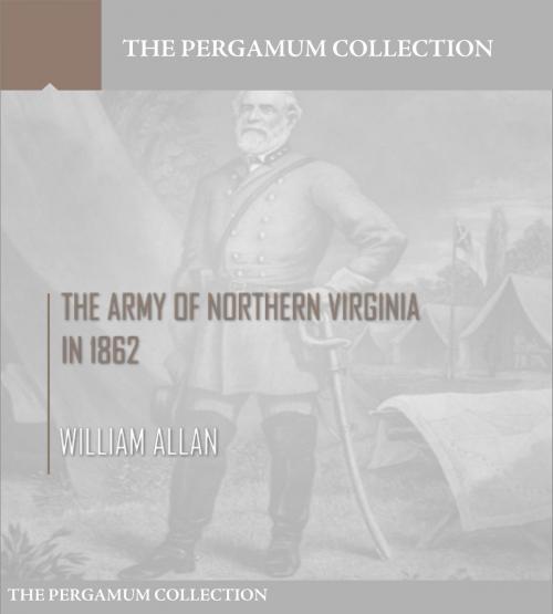 Cover of the book The Army of Northern Virginia in 1862 by William Allan, Charles River Editors