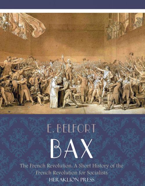 Cover of the book Sketches of the French Revolution: A Short History of the French Revolution for Socialists by E. Belfort Bax, Charles River Editors