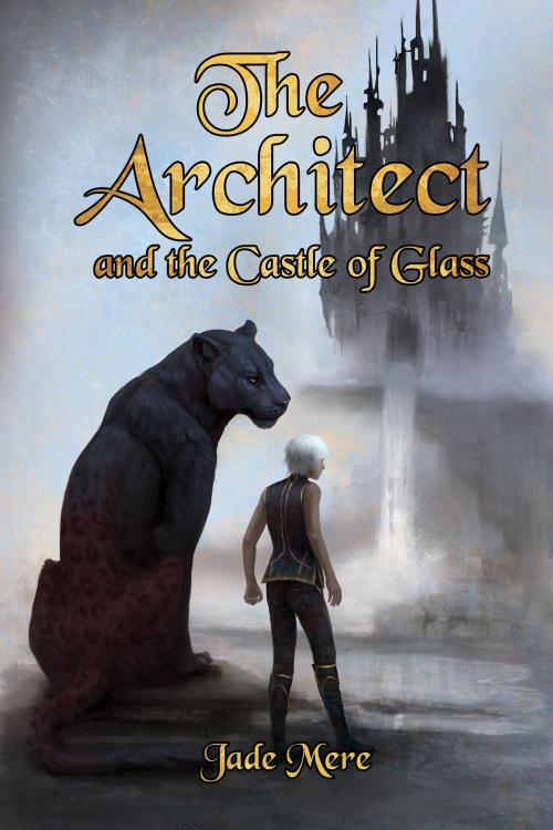 Cover of the book The Architect and the Castle of Glass by Jade Mere, Dreamspinner Press