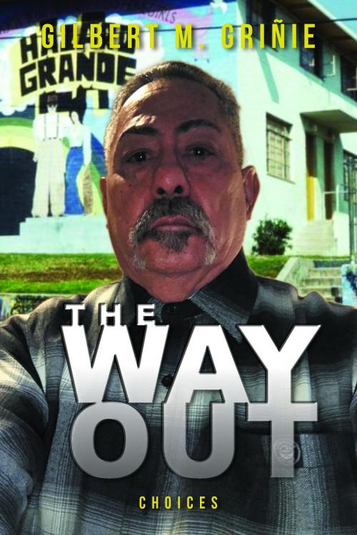 Cover of the book The Way Out by Gilbert M Griñie, AuthorCentrix, Inc.