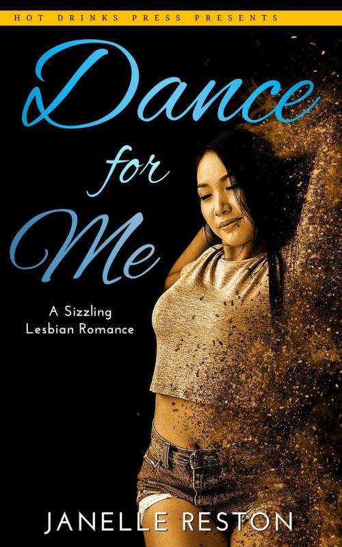 Cover of the book Dance for Me by Janelle Reston, Hot Drinks Press