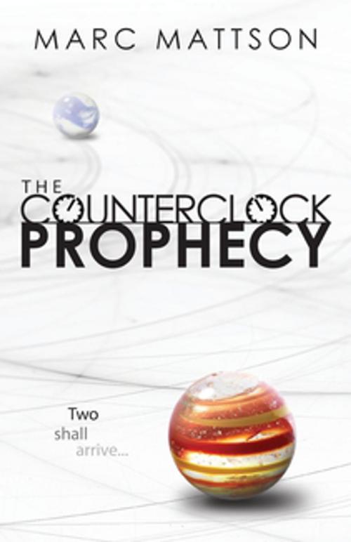 Cover of the book The Counterclock Prophecy by Marc Mattson, Marley-Goeste