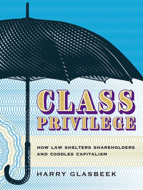 Cover of the book Class Privilege by Harry Glasbeek, Between the Lines