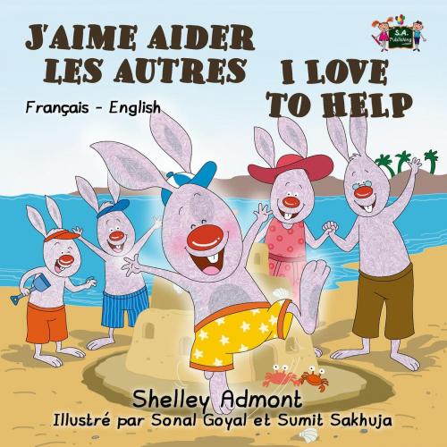 Cover of the book J’aime aider les autres I Love to Help by Shelley Admont, S.A. Publishing, KidKiddos Books Ltd.