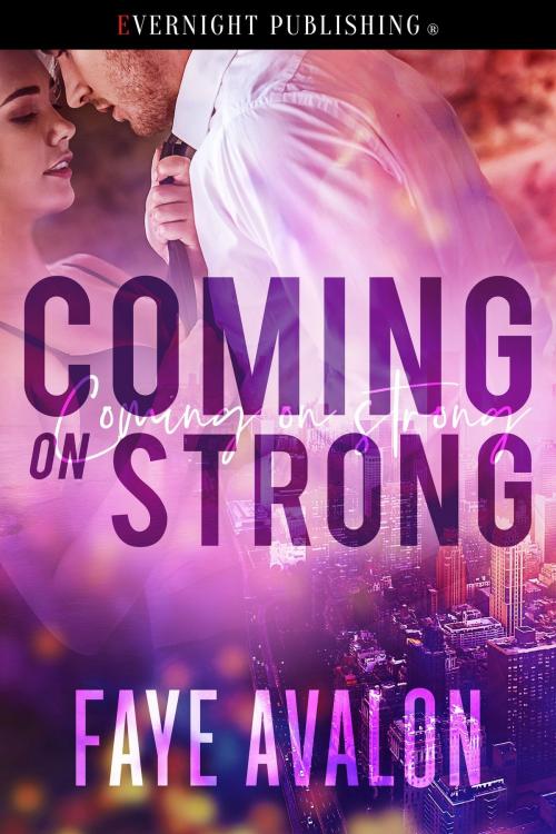 Cover of the book Coming on Strong by Faye Avalon, Evernight Publishing