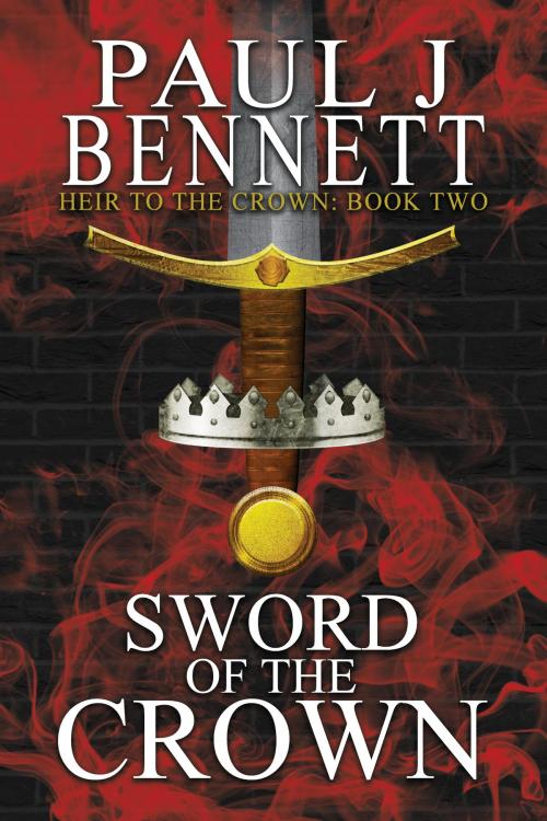 Cover of the book Sword of the Crown by Paul J Bennett, Paul J Bennett