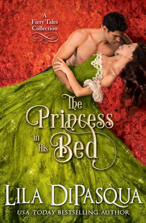 Cover of the book The Princess in His Bed by Lila DiPasqua, Lila DiPasqua