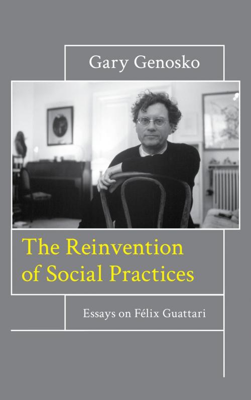 Cover of the book The Reinvention of Social Practices by Gary Genosko, Rowman & Littlefield International