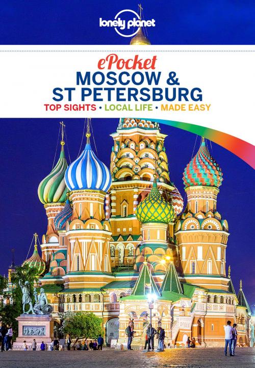 Cover of the book Lonely Planet Pocket Moscow & St Petersburg by Lonely Planet, Mara Vorhees, Leonid Ragozin, Simon Richmond, Regis St Louis, Lonely Planet Global Limited