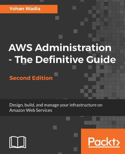 Cover of the book AWS Administration - The Definitive Guide by Yohan Wadia, Packt Publishing