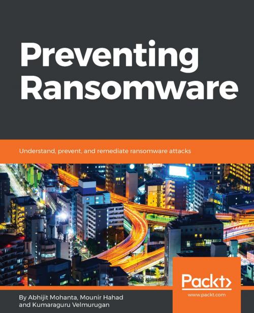 Cover of the book Preventing Ransomware by Abhijit Mohanta, Mounir Hahad, Kumaraguru Velmurugan, Packt Publishing