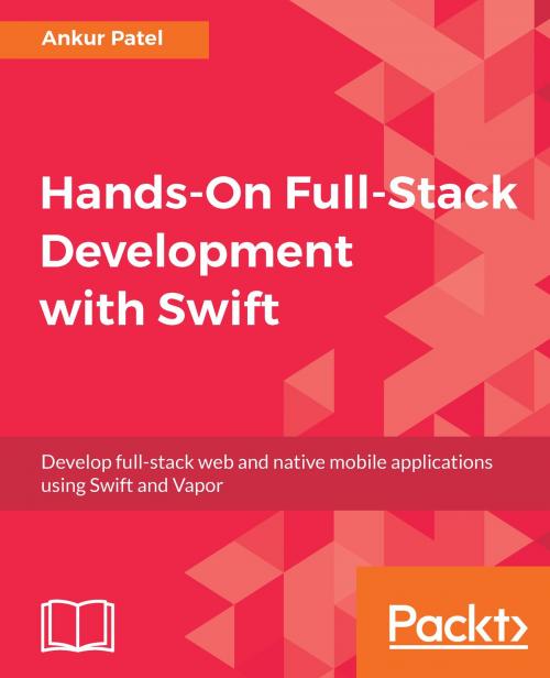 Cover of the book Hands-On Full-Stack Development with Swift by Ankur Patel, Packt Publishing