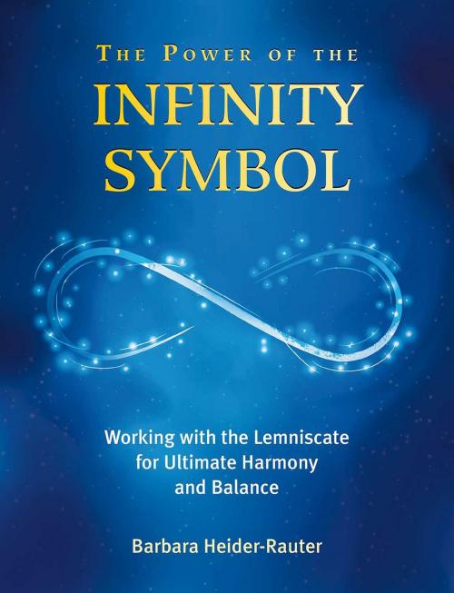 Cover of the book The Power of the Infinity Symbol by Barbara Heider-Rauter, Inner Traditions/Bear & Company