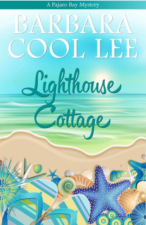 Cover of the book Lighthouse Cottage by Barbara Cool Lee, Pajaro Bay Publishing