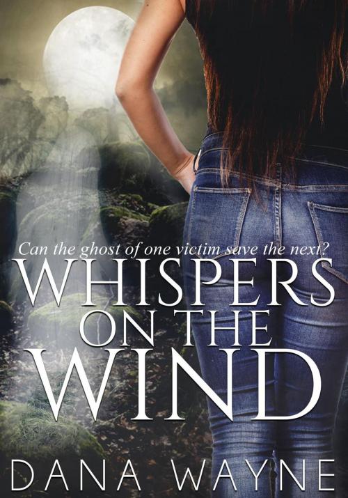 Cover of the book Whispers On The Wind by Dana Wayne, Dana Wayne