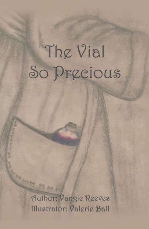 Cover of the book The Vial so Precious by Vangie Reeves, WestBow Press