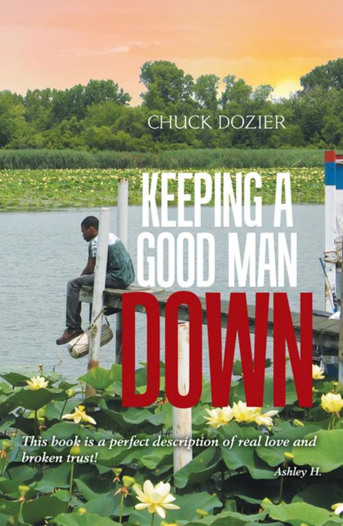 Cover of the book Keeping a Good Man Down by Chuck Dozier, Xlibris US