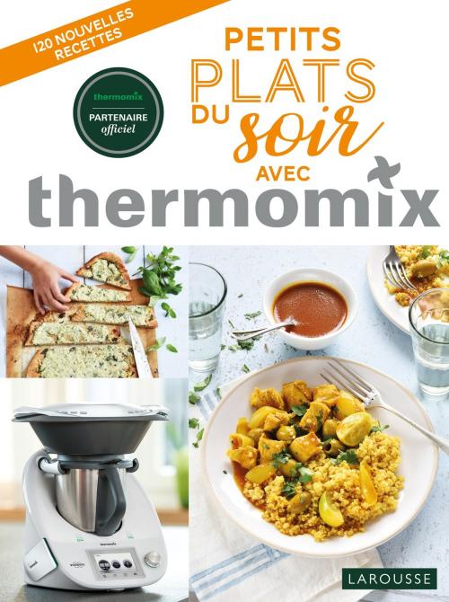 Cover of the book Petits plats du soir avec thermomix by Noëmie André, Larousse