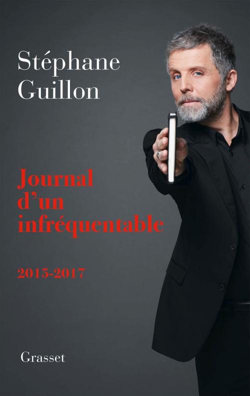 Cover of the book Journal d'un infréquentable by Stéphane Guillon, Grasset