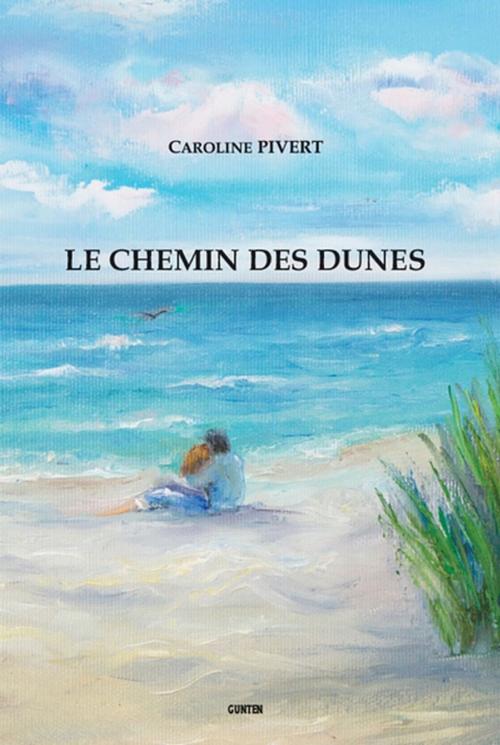 Cover of the book Le chemin des dunes by Caroline Pivert, Editions Gunten