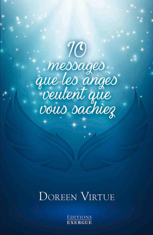 Cover of the book 10 messages que les anges veulent que vous sachiez by Doreen Virtue, Exergue