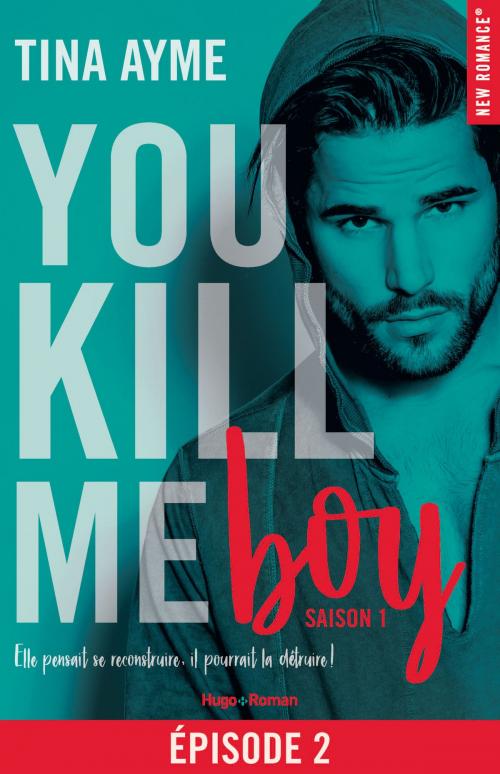 Cover of the book You kill me boy Episode 2 Saison 1 by Tina Ayme, Hugo Publishing