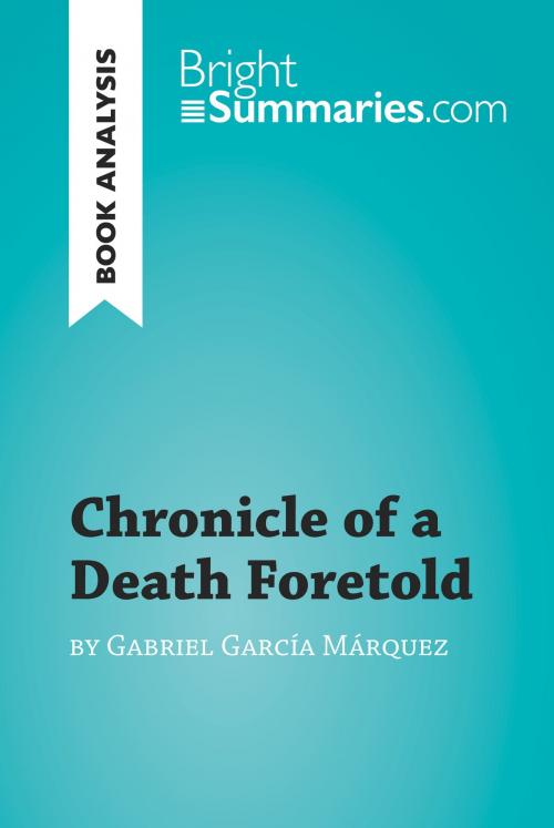 Cover of the book Chronicle of a Death Foretold by Gabriel García Márquez (Book Analysis) by Bright Summaries, BrightSummaries.com