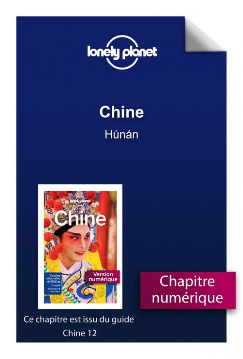 Cover of the book Chine - Húnán by LONELY PLANET FR, edi8