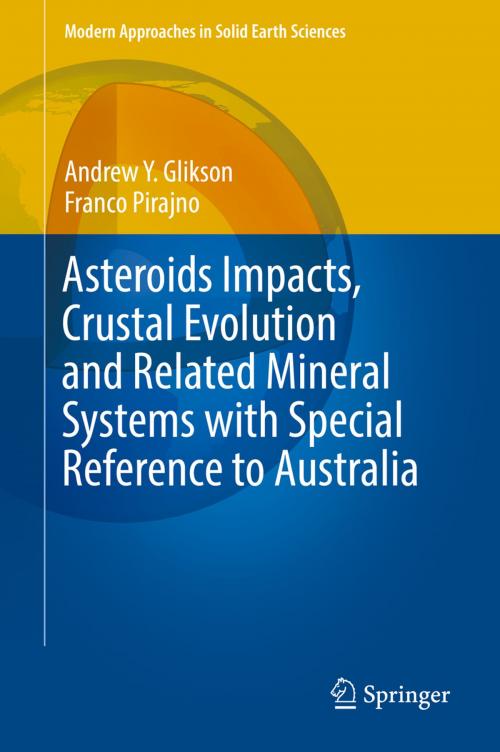 Cover of the book Asteroids Impacts, Crustal Evolution and Related Mineral Systems with Special Reference to Australia by Andrew Y. Glikson, Franco Pirajno, Springer International Publishing