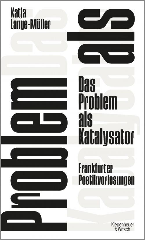 Cover of the book Das Problem als Katalysator by Katja Lange-Müller, Kiepenheuer & Witsch eBook
