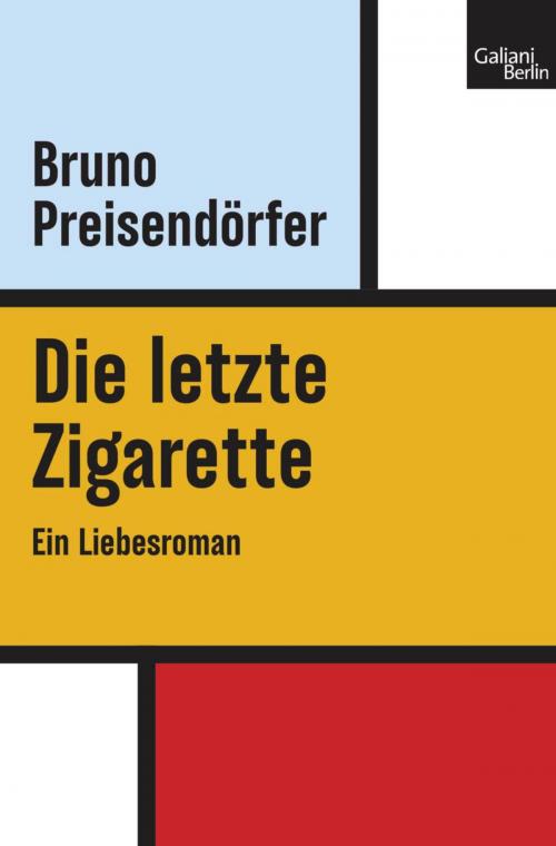 Cover of the book Die letzte Zigarette by Bruno Preisendörfer, Kiepenheuer & Witsch eBook