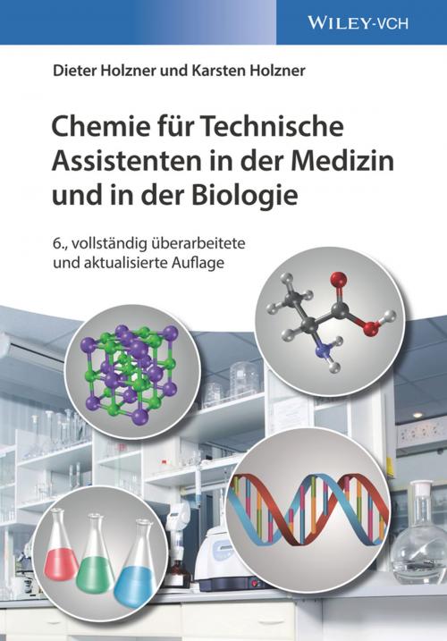 Cover of the book Chemie für Technische Assistenten in der Medizin und in der Biologie by Dieter Holzner, Karsten Holzner, Wiley