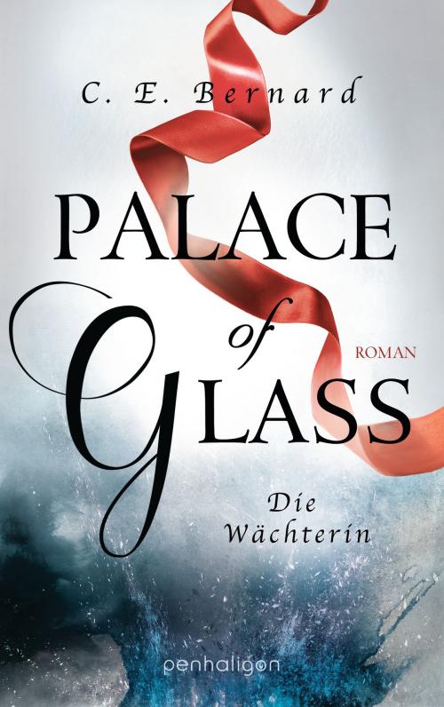 Cover of the book Palace of Glass - Die Wächterin by C. E. Bernard, Penhaligon Verlag