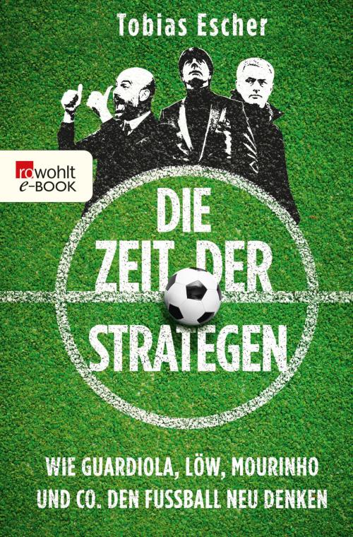 Cover of the book Die Zeit der Strategen by Tobias Escher, Rowohlt E-Book